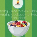 A Healthy Guide for Self-Publishing a Healthy Cookbook for Health Enthusiasts
